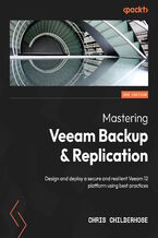 Okładka - Mastering Veeam Backup & Replication. Design and deploy a secure and resilient Veeam 12 platform using best practices - Third Edition - Chris Childerhose