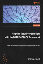 Okładka - Aligning Security Operations with the MITRE ATT&CK Framework. Level up your security operations center for better security - Rebecca Blair
