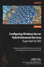 Okładka - Configuring Windows Server Hybrid Advanced Services Exam Ref AZ-801. Configure advanced Windows Server services for on-premises, hybrid, and cloud environments - Chris Gill