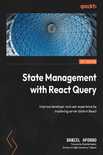 Okładka - State Management with React Query. Improve developer and user experience by mastering server state in React - Daniel Afonso
