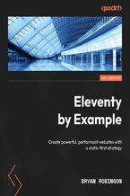 Okładka - Eleventy By Example. Create powerful, performant websites with a static-first strategy - Bryan Robinson
