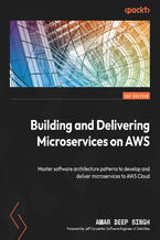 Okładka - Building and Delivering Microservices on AWS. Master software architecture patterns to develop and deliver microservices to AWS Cloud - Amar Deep Singh