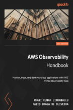 AWS Observability Handbook. Monitor, trace, and alert your cloud applications with AWS' myriad observability tools