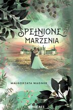 Okładka - Spełnione marzenia - Małgorzata Wagner