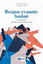 Okładka - Rozpoczynanie badań - Thomas S. Mullaney, Christopher Rea