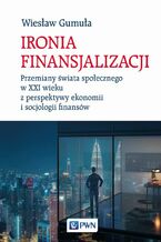 Okładka - Ironia finansjalizacji - Wiesław Gumuła