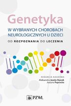 Okładka - Genetyka w wybranych chorobach neurologicznych u dzieci - Aleksandra Jezela-Stanek, Justyna Paprocka
