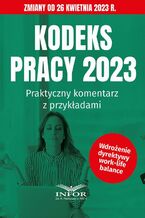 Okładka - Kodeks Pracy 2023 Praktyczny komentarz z przykładami - Praca zbiorowa