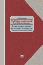 Wielki polsko-ukraiński słownik frazeologiczny z indeksem / ??????? ????????-??????????? ?????????????? ??????? ? ????????