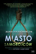 Okładka - Miasto samobójców - Agnieszka Kaźmierczyk