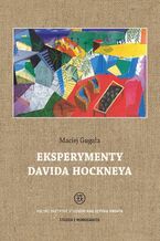 Okładka - Eksperymenty Davida Hockneya - Maciej Gugała