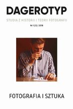 Okładka - DAGEROTYP. Studia z historii i teorii fotografii, nr 1 (25) / 2018 - Małgorzata Maria Grąbczewska