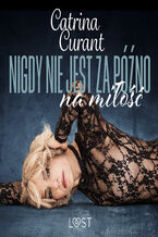 Okładka - Nigdy nie jest za późno na miłość  opowiadanie erotyczne - Catrina Curant