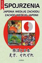 Okładka - Spojrzenia. Japonia według Zachodu, Zachód według Japonii - Adrianna Wosińska