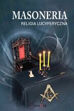 Okładka - Masoneria. Religia lucyferyczna - Opracowanie zbiorowe