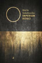 Okładka - Imperium Dzieci - Marta Sokołowska