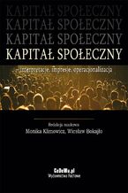 Okładka - Kapitał społeczny - interpretacje, impresje, operacjonalizacja - Monika Klimowicz, Wiesław Bokajło (red.)