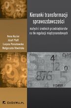 Okładka - Kierunki transformacji sprawozdawczości małych i średnich przedsiębiorstw na tle regulacji międzynarodowych - Anna Kuzior, Józef Pfaff, Lucyna Lucyna Poniatowska
