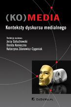 Okładka - (KO)media. Konteksty dyskursu medialnego - Jerzy Gołuchowski, Dorota Konieczna