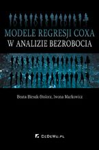 Okładka - Modele regresji Coxa w analizie bezrobocia - Beata Bieszk-Stolorz, Iwona Markowicz