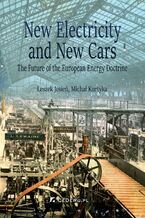 Okładka - New Electricity and New Cars. The Future of the European Energy Doctrine - Michał Kurtyka, dr Leszek Jesień
