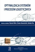Okładka - Optymalizacja systemów i procesów logistycznych. Tom 28 - Ryszard Miler, Tomasz Nowosielski, Bohdan Pac