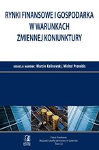 Okładka - Rynki finansowe i gospodarka w warunkach zmiennej koniunktury. Tom 32 - Michał Pronobis (red.), Marcin Kalinowski (red.)