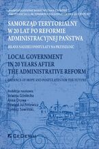 Okładka - Samorząd terytorialny w 20 lat po reformie administracyjnej państwa. Bilans nadziei i postulaty na przyszłość - Jolanta Gliniecka, Anna Drywa, Edward Juchniewicz