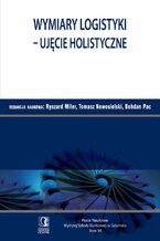 Okładka - Wymiary logistyki - Ujęcie holistyczne. Tom 34 - Ryszard Miler, Adam Mytlewski, Bohdan Pac