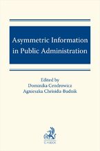Okładka - Asymmetric Information in Public Administration - Dominika Cendrowicz, Agnieszka Chrisidu-Budnik