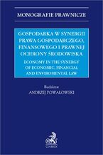 Okładka - Gospodarka w synergii prawa gospodarczego finansowego i prawnej ochrony środowiska. Economy in the synergy of economic financial and enviromental law - Andrzej Powałowski, Romana Buzková
