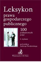 Okładka - Leksykon prawa gospodarczego publicznego. 100 podstawowych pojęć - Andrzej Powałowski, Tomasz Bąkowski, Michał Biliński