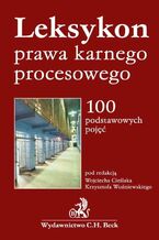 Okładka - Leksykon prawa karnego procesowego 100 podstawowych pojęć - Wojciech Cieślak, Krzysztof Woźniewski