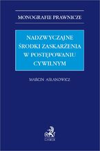 Okładka - Nadzwyczajne środki zaskarżenia w postępowaniu cywilnym - Marcin Asłanowicz Uniwersytet SWPS