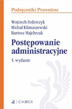 Okładka - Postępowanie administracyjne. Wydanie 5 - Wojciech Federczyk, Michał Klimaszewski, Bartosz Majchrzak