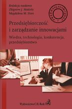 Okładka - Przedsiębiorczość i zarządzanie innowacjami. Wiedza technologia konkurencja przedsiębiorstwo - Zbigniew J. Makieła, Magdalena M. Stuss