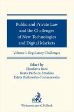 Okładka - Public and Private Law and the Challenges of New Technologies and Digital Markets. Volume I. Regulatory Challenges - Elisabetta Bani, Beata Pachuca-Smulska