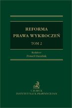 Okładka - Reforma prawa wykroczeń. Tom II - Paweł Daniluk prof. INP PAN