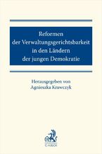 Okładka - Reformen der Verwaltungsgerichtsbarkeit in den Ländern der jungen Demokratie - Agnieszka Krawczyk