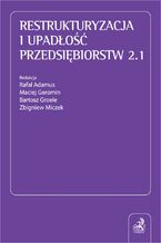 Okładka - Restrukturyzacja i upadłość przedsiębiorstw 2.1 - Rafał Adamus, Maciej Geromin, Bartosz Groele