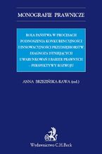 Okładka - Rola państwa w procesach podnoszenia konkurencyjności i innowacyjności przedsiębiorstw. Diagnoza istniejących uwarunkowań i barier prawnych - perspektywy rozwoju - Anna Brzezińska-Rawa, Henryk Nowicki, Dorota Sylwestrzak