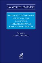 Okładka - Rynek usług finansowych: inwestycyjnych bankowych i ubezpieczeniowych - między teorią a praktyką - Jan Olszewski prof. UR, LL. M. Mamun Bin Alam, Oskar Bróż