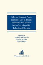 Okładka - Selected issues of Public Economic Law in Theory Judicature and Practice in Czech Republic Poland and Slovakia - Petr Mrkyvka, Marian Vrabko, Andrzej Powałowski