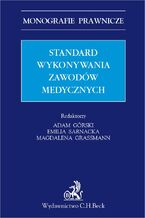 Okładka - Standard wykonywania zawodów medycznych - Adam Górski, Magdalena Grassmann, Emilia Sarnacka