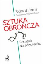 Okładka - Sztuka obrończa. Poradnik dla adwokatów - Richard Harris, Wojciech Bergier