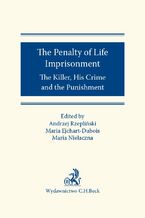 Okładka - The Penalty of Life Imprisonment The Killer His Crime and the Punishment - Maria Ejchart-Dubois, Maria Niełaczna, Andrzej Rzepliński