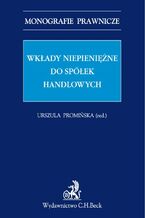 Okładka - Wkłady niepieniężne do spółek handlowych - Urszula Promińska, Małgorzata Dumkiewicz, Jakub Janeta