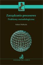 Okładka - Zarządzanie procesowe. Problemy metodologiczne - Adam Stabryła