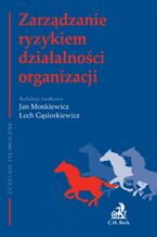 Okładka - Zarządzanie ryzykiem działalności organizacji - Jan Monkiewicz, Lech Gąsiorkiewicz