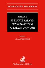 Okładka - Zmiany w prawie karnym wykonawczym w latach 2009-2014 - Adam Kwieciński, Patrycja Chabier, Tomasz Kalisz